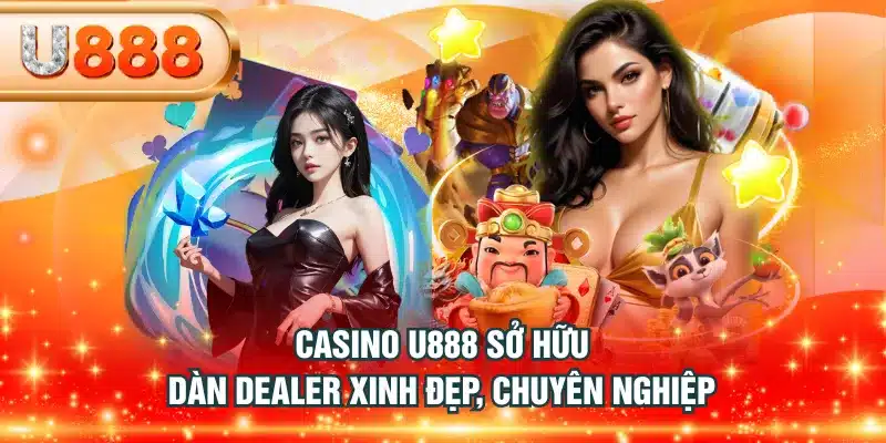 Casino U888 sở hữu dàn dealer xinh đẹp, chuyên nghiệp