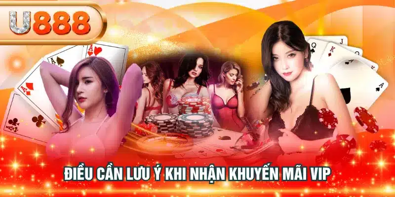Điều cần lưu ý khi nhận khuyến mãi VIP