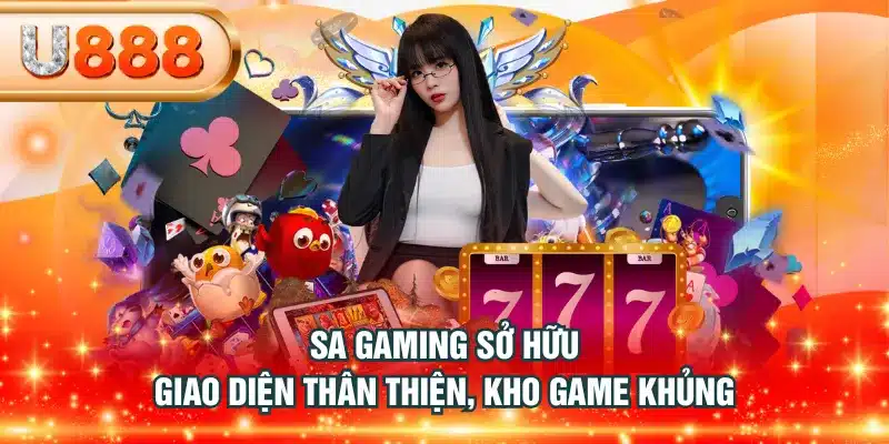 SA Gaming sở hữu giao diện thân thiện, kho game khủng