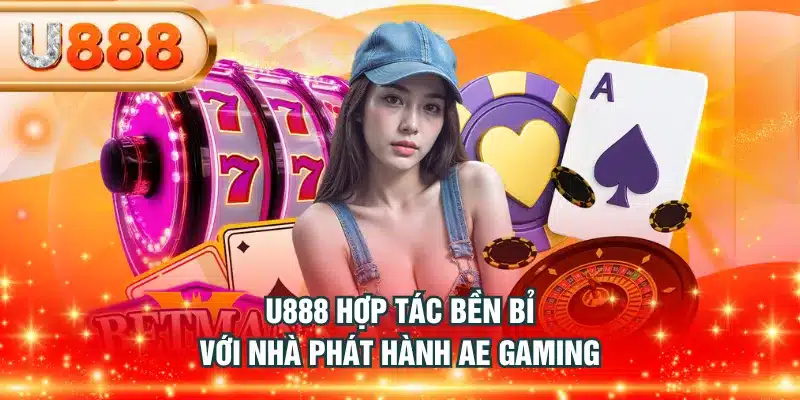 U888 hợp tác bền bỉ với nhà phát hành AE Gaming